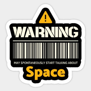 Warning may spontaneously start talking about space Sticker